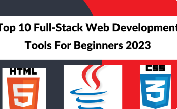 Top 10 full-stack web development tools for beginners 2023